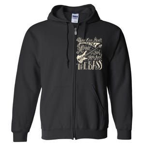 Bassist You Can Hear The Music But You Feel The Bass Guitar  Full Zip Hoodie