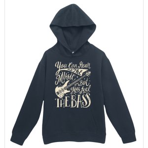 Bassist You Can Hear The Music But You Feel The Bass Guitar  Urban Pullover Hoodie