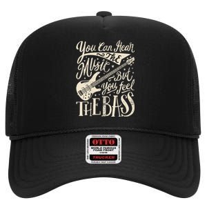 Bassist You Can Hear The Music But You Feel The Bass Guitar High Crown Mesh Back Trucker Hat