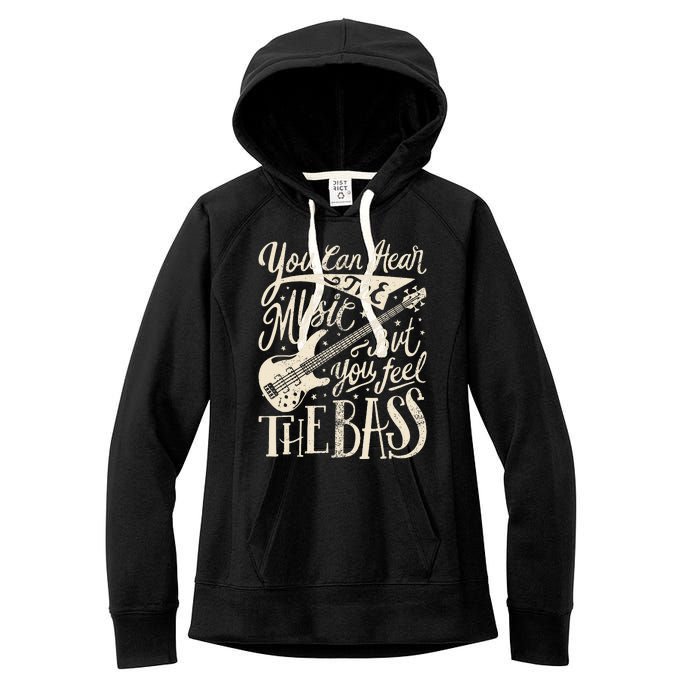 Bassist You Can Hear The Music But You Feel The Bass Guitar Women's Fleece Hoodie