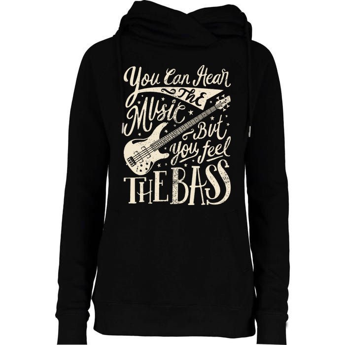 Bassist You Can Hear The Music But You Feel The Bass Guitar Womens Funnel Neck Pullover Hood