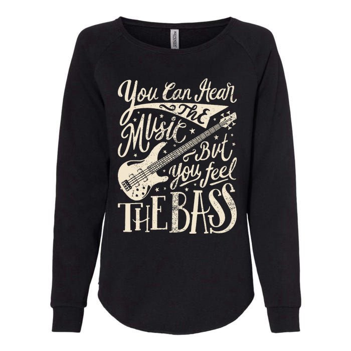 Bassist You Can Hear The Music But You Feel The Bass Guitar Womens California Wash Sweatshirt