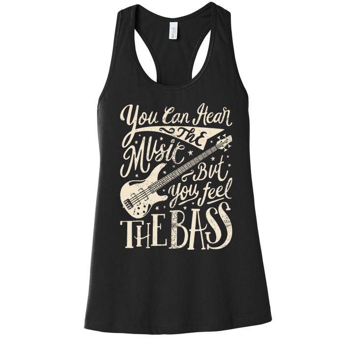 Bassist You Can Hear The Music But You Feel The Bass Guitar Women's Racerback Tank