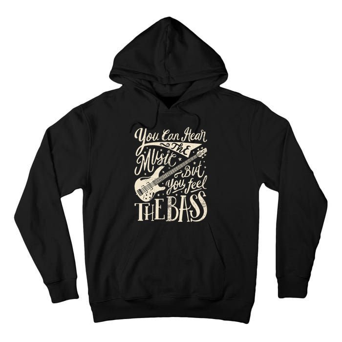 Bassist You Can Hear The Music But You Feel The Bass Guitar Tall Hoodie