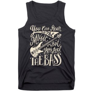 Bassist You Can Hear The Music But You Feel The Bass Guitar Tank Top