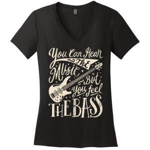 Bassist You Can Hear The Music But You Feel The Bass Guitar Women's V-Neck T-Shirt