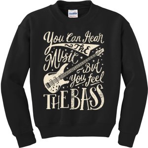 Bassist You Can Hear The Music But You Feel The Bass Guitar Kids Sweatshirt