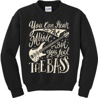 Bassist You Can Hear The Music But You Feel The Bass Guitar Kids Sweatshirt