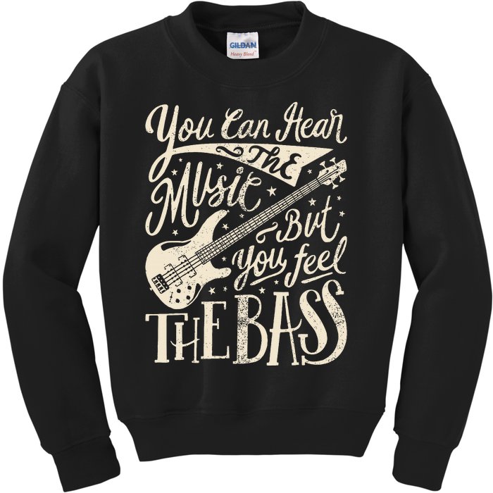 Bassist You Can Hear The Music But You Feel The Bass Guitar Kids Sweatshirt