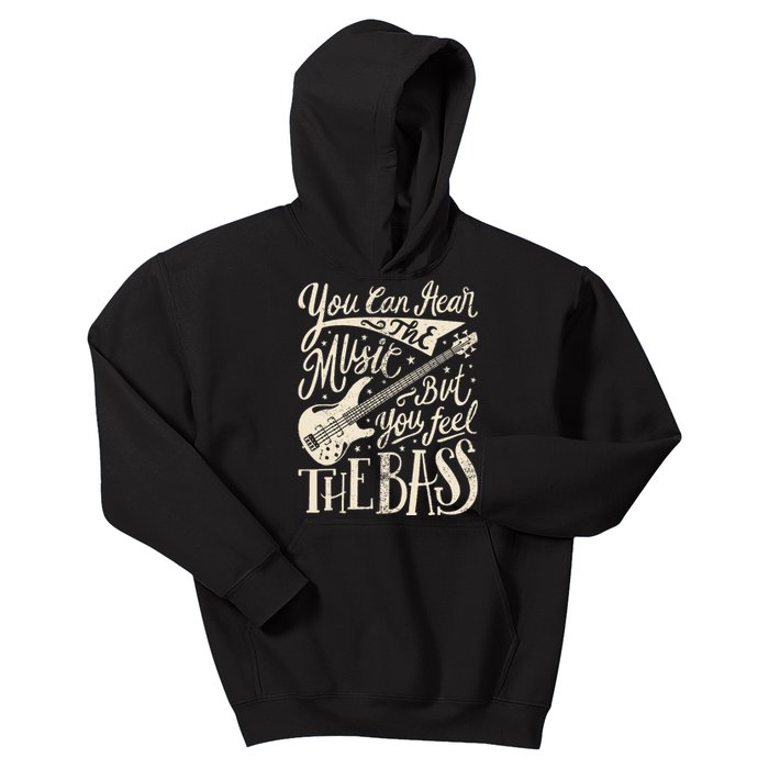 Bassist You Can Hear The Music But You Feel The Bass Guitar Kids Hoodie