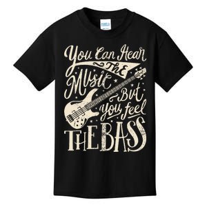 Bassist You Can Hear The Music But You Feel The Bass Guitar Kids T-Shirt