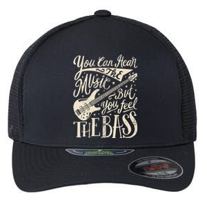 Bassist You Can Hear The Music But You Feel The Bass Guitar Flexfit Unipanel Trucker Cap