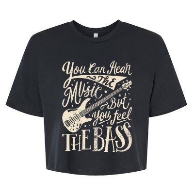 Bassist You Can Hear The Music But You Feel The Bass Guitar Bella+Canvas Jersey Crop Tee