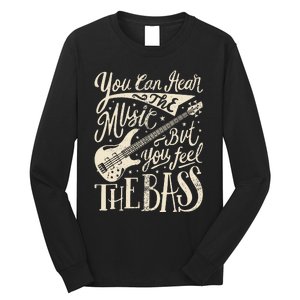 Bassist You Can Hear The Music But You Feel The Bass Guitar Long Sleeve Shirt