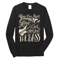 Bassist You Can Hear The Music But You Feel The Bass Guitar Long Sleeve Shirt