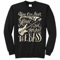 Bassist You Can Hear The Music But You Feel The Bass Guitar Sweatshirt