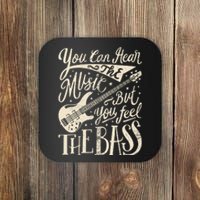 Bassist You Can Hear The Music But You Feel The Bass Guitar Coaster