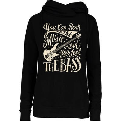 Bassist You Can Hear The Music But You Feel The Bass Guitar Womens Funnel Neck Pullover Hood