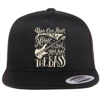 Bassist You Can Hear The Music But You Feel The Bass Guitar Flat Bill Trucker Hat