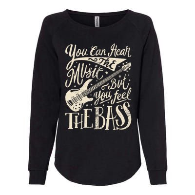 Bassist You Can Hear The Music But You Feel The Bass Guitar Womens California Wash Sweatshirt