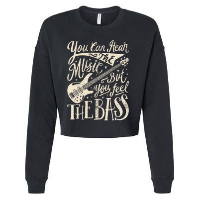 Bassist You Can Hear The Music But You Feel The Bass Guitar Cropped Pullover Crew