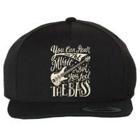 Bassist You Can Hear The Music But You Feel The Bass Guitar Wool Snapback Cap