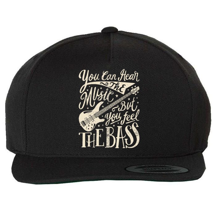 Bassist You Can Hear The Music But You Feel The Bass Guitar Wool Snapback Cap