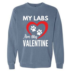 Black Yellow Chocolate Lab Are My Valentine's Day Labrador Gift Garment-Dyed Sweatshirt