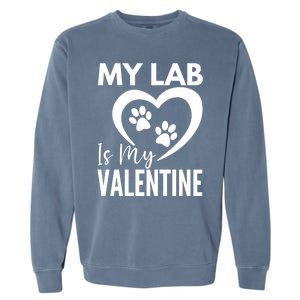 Black Yellow Chocolate Lab Is My Valentine's Day Labrador Gift Garment-Dyed Sweatshirt