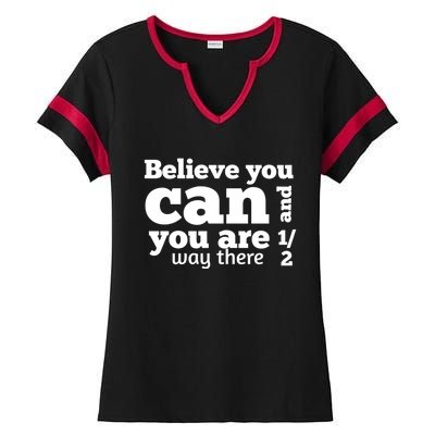 Believe You Can And You Are Half Way There Motivation Faith Great Gift Ladies Halftime Notch Neck Tee