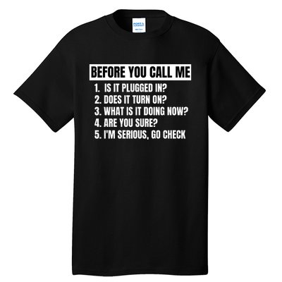 Before You Call Me, Funny IT Questions, Technical Support Q&A Tall T-Shirt