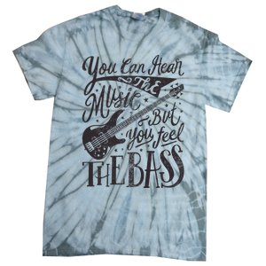 Bassist You Can Hear The Music But You Feel The Bass Guitar Tie-Dye T-Shirt