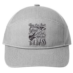 Bassist You Can Hear The Music But You Feel The Bass Guitar 7-Panel Snapback Hat