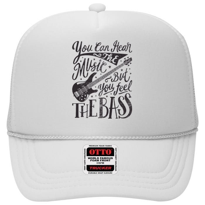 Bassist You Can Hear The Music But You Feel The Bass Guitar High Crown Mesh Back Trucker Hat