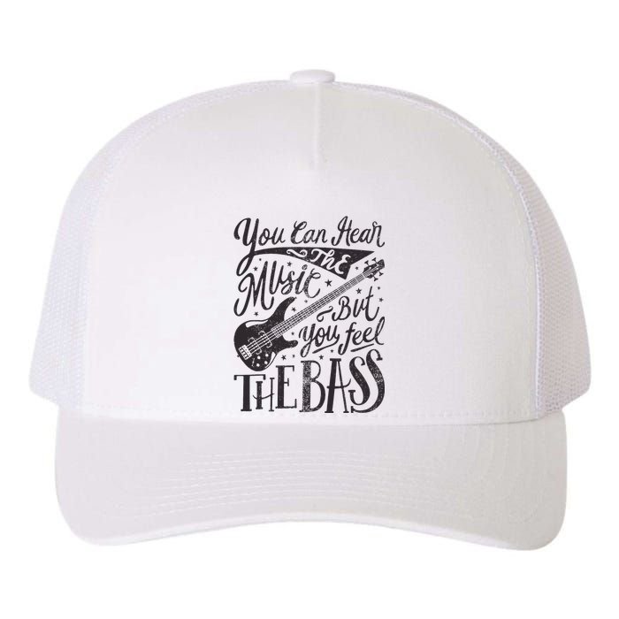 Bassist You Can Hear The Music But You Feel The Bass Guitar Yupoong Adult 5-Panel Trucker Hat