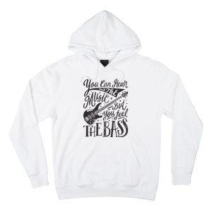 Bassist You Can Hear The Music But You Feel The Bass Guitar Hoodie