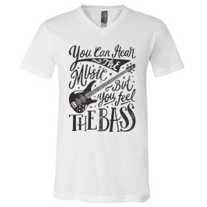 Bassist You Can Hear The Music But You Feel The Bass Guitar V-Neck T-Shirt