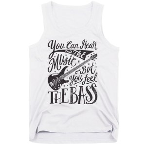 Bassist You Can Hear The Music But You Feel The Bass Guitar Tank Top