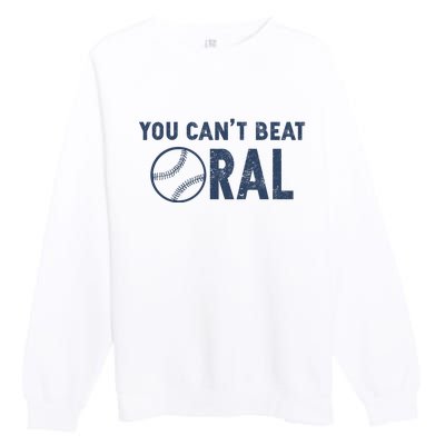 Baseball You Cant Beat Oral Premium Crewneck Sweatshirt