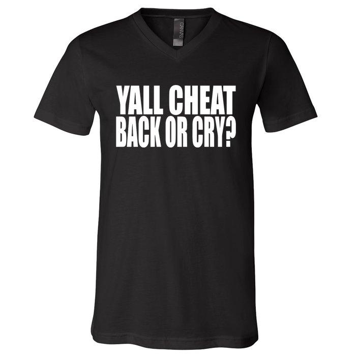 Beatking Yall Cheat Back Or Cry V-Neck T-Shirt