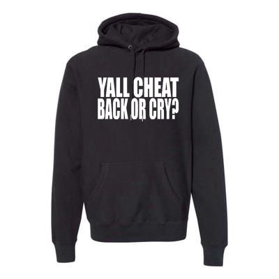 Beatking Yall Cheat Back Or Cry Premium Hoodie