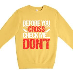 Before You Cross Check Me Dont Ice Hockey Player Gift Premium Crewneck Sweatshirt