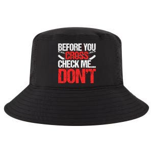 Before You Cross Check Me Dont Ice Hockey Player Gift Cool Comfort Performance Bucket Hat