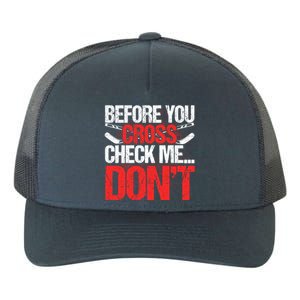 Before You Cross Check Me Dont Ice Hockey Player Gift Yupoong Adult 5-Panel Trucker Hat