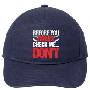 Before You Cross Check Me Dont Ice Hockey Player Gift 7-Panel Snapback Hat