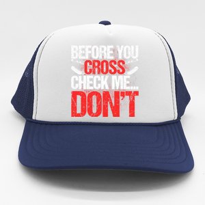 Before You Cross Check Me Dont Ice Hockey Player Gift Trucker Hat