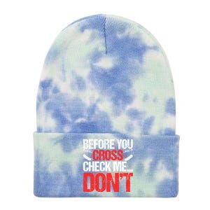 Before You Cross Check Me Dont Ice Hockey Player Gift Tie Dye 12in Knit Beanie