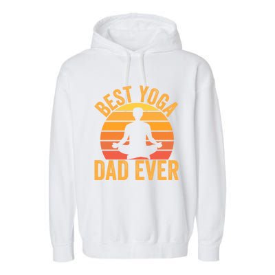 Best Yoga Dad Ever Yoga Dad Vintage Sunset Gift Garment-Dyed Fleece Hoodie