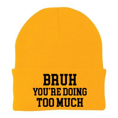 Bruh YouRe Doing Too Much Funny Teenager Teens Quote Knit Cap Winter Beanie