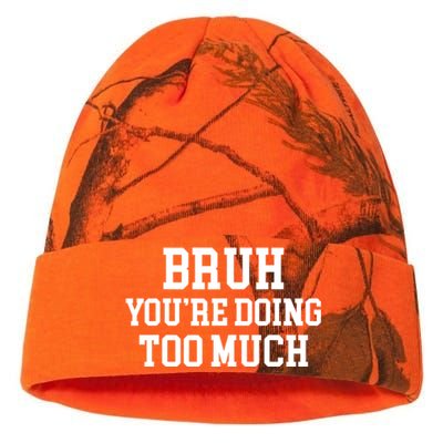 Bruh YouRe Doing Too Much Funny Teenager Teens Quote Kati Licensed 12" Camo Beanie